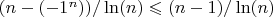 $(n-(-1^n))/\ln(n)\leqslant (n-1)/\ln(n)$