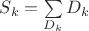 $S_k=\sum\limits_{D_k}^{}D_k$