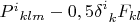 ${P^i}_{klm} - {{{0,5{\delta}}^i}_k}{F_{kl}}$