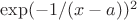 $\exp(-1/(x-a))^2$