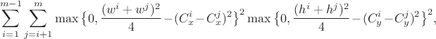 $$\sum_{i=1}^{m-1}\sum_{j = i + 1}^{m}\max\big\{0,\frac{(w^i + w^j)^2}{4} - (C_x^i - C_x^j)^2\big\}^2\max\big\{0,\frac{(h^i + h^j)^2}{4} - (C_y^i - C_y^j)^2\big\}^2,$$