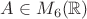$A \in M_6(\mathbb{R})$