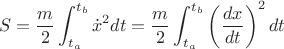 $$S=\frac{m}{2}\int_{t_a}^{t_b}\dot{x}^2dt=\frac{m}{2}\int_{t_a}^{t_b}\left(\frac{dx}{dt}\right)^2dt$$