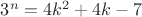 $3^n  = 4k^2+4k-7$