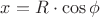 $x = R\cdot\cos\phi$
