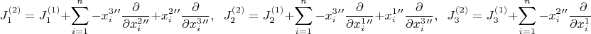 $$
J_1^{(2)}=J_1^{(1)}+\sum\limits_{i=1}^n-x_i^3''\frac{\partial}{\partial x_i^2''}+x_i^2''\frac{\partial}{\partial x_i^3''},\;\; J_2^{(2)}=J_2^{(1)}+\sum\limits_{i=1}^n-x_i^3''\frac{\partial}{\partial x_i^1''}+x_i^1''\frac{\partial}{\partial x_i^3''},\;\; J_3^{(2)}=J_3^{(1)}+\sum\limits_{i=1}^n-x_i^2''\frac{\partial}{\partial x_i^1''}+x_i^1''\frac{\partial}{\partial x_i^2''}
$$