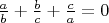 $\frac ab +\frac bc +\frac ca =0$