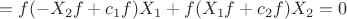 $$=f(-X_2f+c_1f)X_1+f(X_1f+c_2f)X_2=0$$