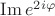 $\operatorname{Im} e^{2i\varphi}$