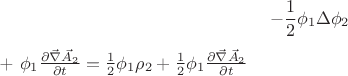 $$-\frac{1}{2}\phi_1 \Delta \phi_2$ + \phi_1 \frac{\partial  \vec{\nabla} \vec{A}_2}{\partial t} = \frac{1}{2} \phi_1 \rho_2 + \frac{1}{2} \phi_1 \frac{\partial  \vec{\nabla} \vec{A}_2}{\partial t} $$