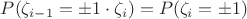 $P(\zeta_{i-1}=\pm 1 \cdot \zeta_{i})=P(\zeta_{i}=\pm 1)$