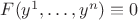 $F(y^1,\dots,y^n)\equiv0$