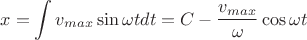 $$x=\int {v_{max}\sin{\omega t}} dt=C-\frac{v_{max}}{\omega}\cos{\omega t}$$