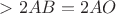 $> 2 AB = 2AO$