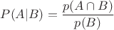 $P(A|B)=\dfrac{p(A\cap B)}{p(B)}$