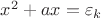$x^2 + ax = \varepsilon_k$