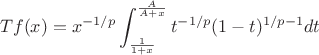 $$Tf(x)=x^{-1/p}\int_{\frac1{1+x}}^{\frac A{A+x}}t^{-1/p}(1-t)^{1/p-1}dt$$