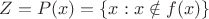 $Z=P(x)=\{x: x\notin f(x)\}$