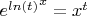 ${e^{ln(t)}}^x=x^t$
