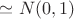 $\simeq N(0,1)$