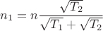 $n_1=n\dfrac {\sqrt {T_2}}{\sqrt {T_1}+\sqrt {T_2}}$