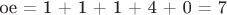 oe = 1 + 1 + 1 + 4 + 0 = 7