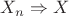 $X_n\Rightarrow X$