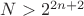 $N>2^{2n+2}$ $N>2^{2n+2}$