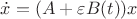 $\dot x=(A+\varepsilon B(t))x$