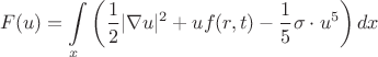 $$F(u)=\int\limits_{x}\left(\dfrac{1}{2}\vert \nabla u \vert^2+ uf(r,t)-\dfrac{1}{5}\sigma\cdot u^5 \right)dx$$