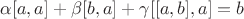$\alpha [a, a] + \beta [b, a] + \gamma [[a, b], a] = b$