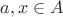$a,x\in A$