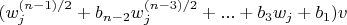 $(w_j^{(n-1)/2}+b_{n-2} w_j^{(n-3)/2}+...+b_3 w_j+b_1) v$