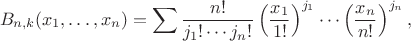 $$
B_{n,k}(x_1,\dots,x_n)=\sum \frac{n!}{j_1!\cdots j_n!}\left(\frac{x_1}{1!}\right)^{j_1}\cdots\left(\frac{x_n}{n!}\right)^{j_n},
$$