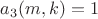 $a_3(m,k)=1$