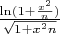 $\frac{\ln(1+\frac {x^2}n) }{\sqrt{1+x^2n}}$