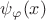 $\psi_\varphi(x)$