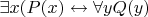 $\exists x (P(x) \leftrightarrow \forall y Q(y)$