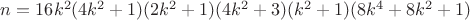 $n = 16k^2(4k^2+1)(2k^2+1)(4k^2+3)(k^2+1)(8k^4+8k^2+1)$
