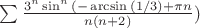 $\sum {\frac {3^n\sin^n{(- \arcsin{(1/3)} + \pi n}}{n(n+2)})}$