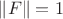 $\|F\| = 1$