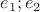 $e_1; e_2$