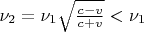 $\nu_2=\nu_1\sqrt{\frac{c-v}{c+v}}<\nu_1$