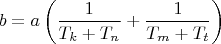 $$\[
b = a\left( {\frac{1}{{T_k  + T_n }} + \frac{1}{{T_m  + T_t }}} \right)
\]$