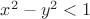 $x^2-y^2<1$ $x^2-y^2<1$