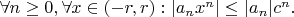 $\forall n\ge 0, \forall x\in (-r, r): |a_n x^n| \le |a_n|c^n.$