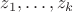 $z_1, \ldots, z_k$