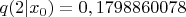 $q(2|x_0)=0,1798860078$