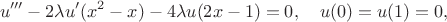 $$
u''' - 2 \lambda u' (x^2 - x) - 4 \lambda u (2x - 1) = 0, \quad u(0) = u(1) = 0,
$$