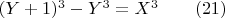 $(Y+1)^3-Y^3 =X^3\qquad (21)$
